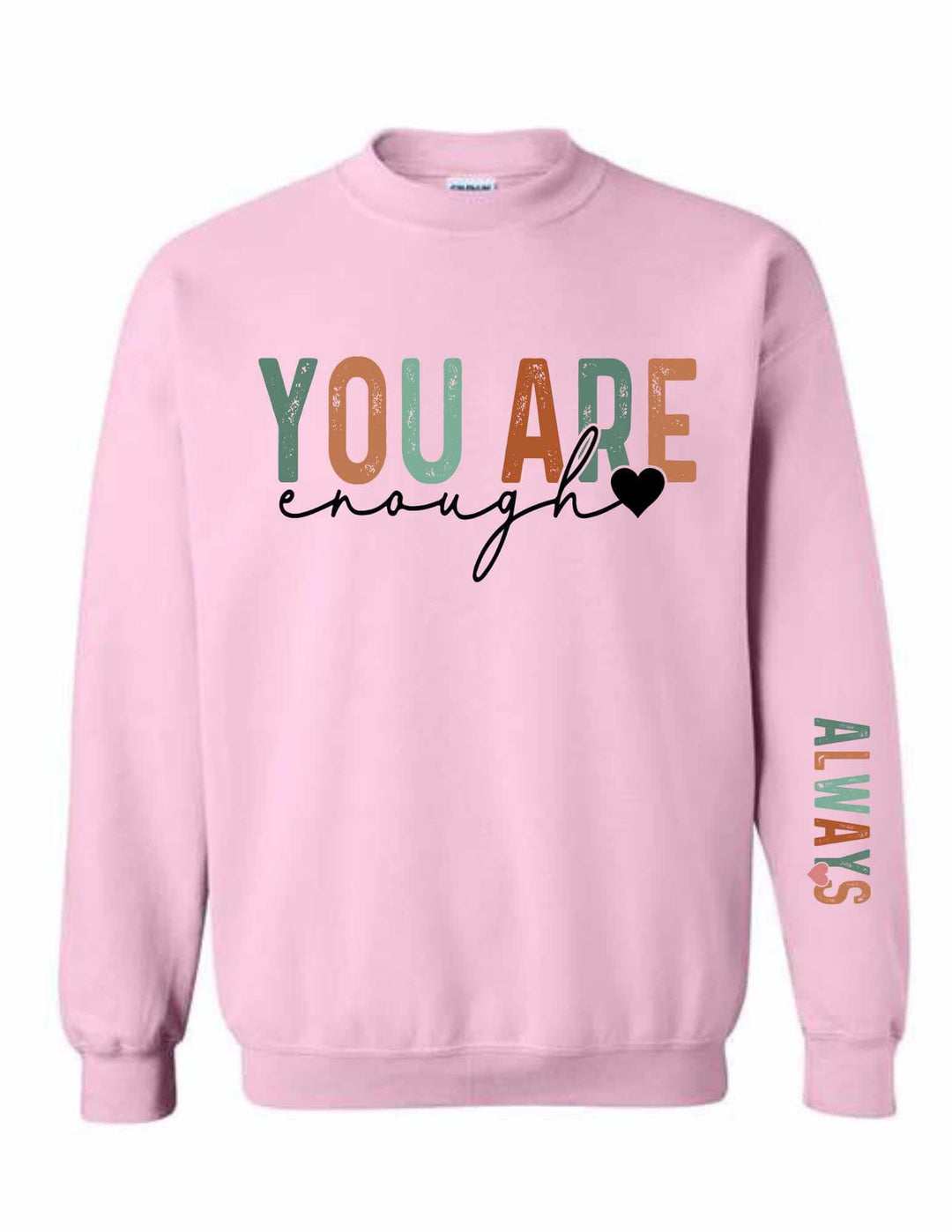 You Are Enough Always Sweatshirt