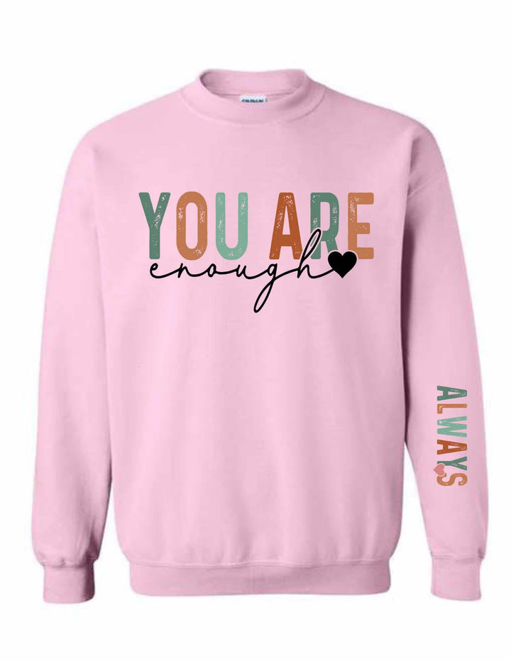 You Are Enough Always Sweatshirt